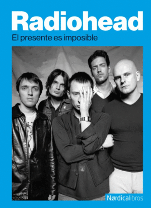 RADIOHEAD EL PRESENTE ES IMPOSIBLE