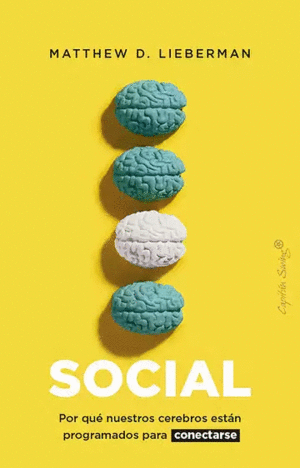 SOCIAL. POR QUÉ NUESTROS CEREBROS ESTÁN PROGRAMADOS PARA CONECTARSE